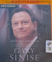 Grateful American - A Journey from Self to Service written by Gary Sinise performed by Gary Sinise on MP3 CD (Unabridged)